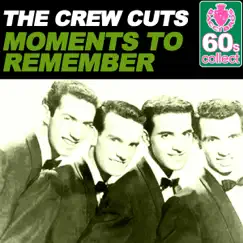 Moments to Remember (Remastered) - Single by The Crew Cuts album reviews, ratings, credits