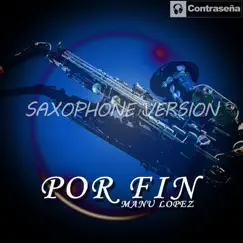 Por Fin (Saxophone Version) - Single by Manu López album reviews, ratings, credits
