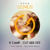 Cut Her Off (Fvck Genius x Sean Ross Remix) [feat. K CAMP] - Single album lyrics, reviews, download