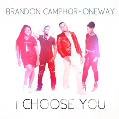 I Choose You - Single by Brandon Camphor & Oneway album reviews, ratings, credits