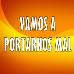 Vamos a Portarnos Mal - Single by Nene Malo album reviews, ratings, credits