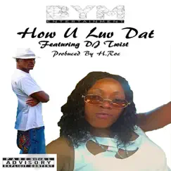 How U Luv Dat (feat. DJ Twist) Song Lyrics