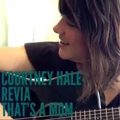 That's a Mom - Single by Courtney Hale-Revia album reviews, ratings, credits