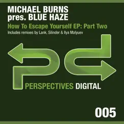 How To Escape Yourself EP: Part Two - EP by Blue Haze & Michael Burns album reviews, ratings, credits
