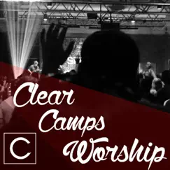 Clear Camps Worship - EP by Clear Camps album reviews, ratings, credits