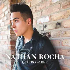 Quiero Saber - Single by Nathan Rocha album reviews, ratings, credits