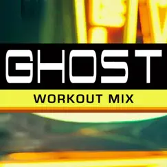 Ghost (Workout Mix) Song Lyrics
