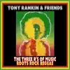 The Three R's of Music (Roots Rock Reggae) [Tony Rankin & Friends] album lyrics, reviews, download