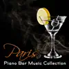 Paris Piano Bar Music Collection - Background Music Bars for Drinks, Cocktail and Pianobar Soft Songs, Jazz Restaurant Music, Relax album lyrics, reviews, download