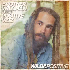 Wild & Positive (with Positive Vibz) - EP by Brother Wildman album reviews, ratings, credits