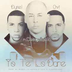 Yo Te Lo Dare (feat. Cosculluela) - Single by Dynel Y Ovi album reviews, ratings, credits