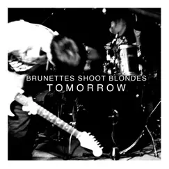 Tomorrow - Single by Brunettes Shoot Blondes album reviews, ratings, credits