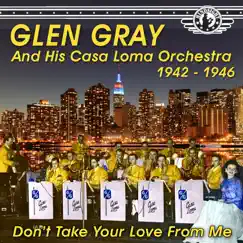 The Uncollected Glen Gray and the Casa Loma Orchestra 1944-46, Vol. 2 by Glen Gray & The Casa Loma Orchestra album reviews, ratings, credits