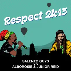 Respect 2k15 (Salento Guys vs. Alborosie & Junion Reid) - Single by Salento Guys, Alborosie & Junion Reid album reviews, ratings, credits