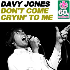 Don't Come Cryin' to Me (Remastered) - Single by Davy Jones album reviews, ratings, credits