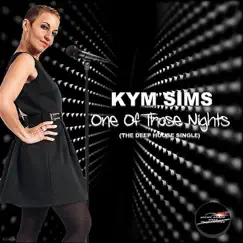 One of Those Nights (EL'z Deep Heavenly Vocal) - Single by Kym Sims album reviews, ratings, credits