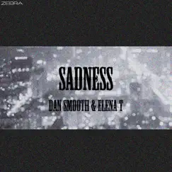 Sadness - Single by Dan Smooth & Elena T album reviews, ratings, credits