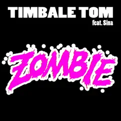 Zombie (feat. Sina) - Single by Timbale Tom album reviews, ratings, credits