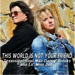 This World Is Not Your Friend by Danny Brooks & Lil Miss Debi album reviews, ratings, credits