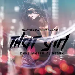 That Girl (Dave Matthias Remix) [feat. Jeff Timmons] - Single by TraxStars USA album reviews, ratings, credits