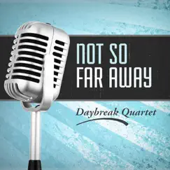 Not so Far Away by Daybreak Quartet album reviews, ratings, credits