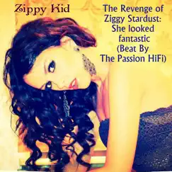 The Revenge of Ziggy Stardust: She looked fantastic (Beat by the Pasiion HiFi) - Single by Zippy Kid album reviews, ratings, credits