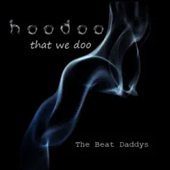Hoodoo That We Doo by The Beat Daddys album reviews, ratings, credits