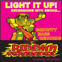 Light It Up! (Excersions Into Smoke...) by Riddim Fernandez album reviews, ratings, credits