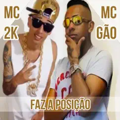 Faz a Posição - Single by Mc 2K & Mc Gão album reviews, ratings, credits