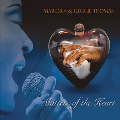Matters of the Heart by Mardra & Reggie Thomas album reviews, ratings, credits