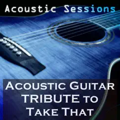 Acoustic Guitar Tribute to Take That by Acoustic Sessions album reviews, ratings, credits