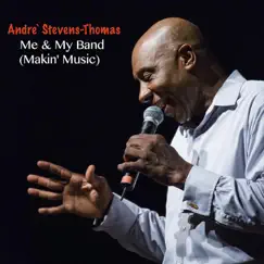 Me & My Band (Makin' Music) - Single by Andre Stevens-Thomas album reviews, ratings, credits