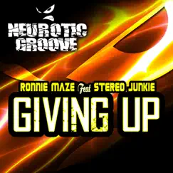Giving Up (feat. Stereo Junkie) - Single by Ronnie Maze album reviews, ratings, credits