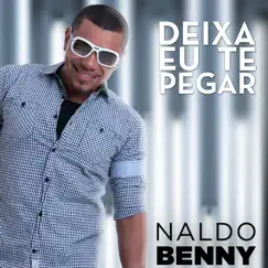 Deixa Eu Te Pegar - Single by Naldo Benny album reviews, ratings, credits