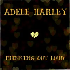 Thinking out Loud - Single by Adele Harley album reviews, ratings, credits