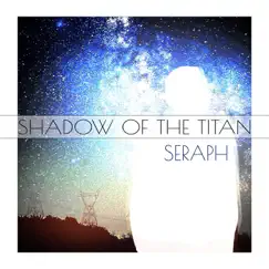 Seraph - Single by Shadow of the Titan album reviews, ratings, credits