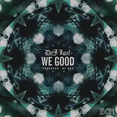 We Good - Single by DeJ Loaf album reviews, ratings, credits