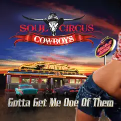 Gotta Get Me One of Them - Single by Soul Circus Cowboys album reviews, ratings, credits
