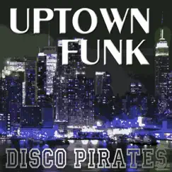 Uptown Funk (Downtown Remix) : A Tribute to Mark Ronson and Bruno Mars - Single by Disco Pirates album reviews, ratings, credits