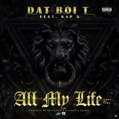 All My Life (feat. Kap G) - Single by Dat Boi T album reviews, ratings, credits