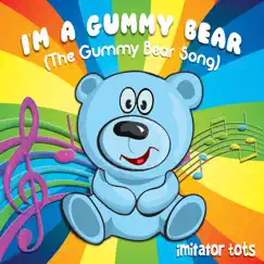 I'm a Gummy Bear (The Gummy Bear Song) - Single by Imitator Tots album reviews, ratings, credits