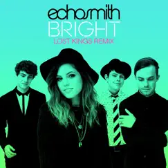 Bright (Lost Kings Remix) - Single by Echosmith album reviews, ratings, credits