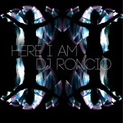 Here I Am - Single by Dj Roncio album reviews, ratings, credits