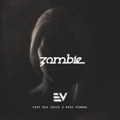 Zombie (feat. Big Juice & Marz Ferrer) - Single by E-V album reviews, ratings, credits
