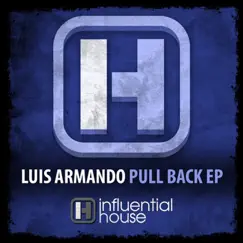 Pull Back - Single by Luis Armando album reviews, ratings, credits