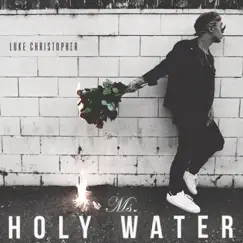 Ms. Holy Water - Single by Luke Christopher album reviews, ratings, credits