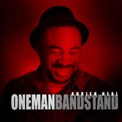 One Man Band Stand by Adrien Neal album reviews, ratings, credits