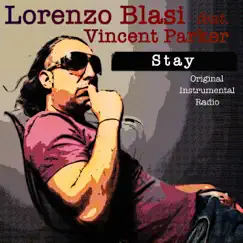Stay (feat. Vincent Parker) - Single by Lorenzo Blasi album reviews, ratings, credits