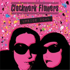 Upside Down - Single by The Clockwork Flowers album reviews, ratings, credits