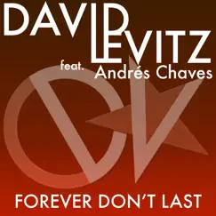 Forever Don't Last (Feat. Andres Chaves) - Single by David Levitz album reviews, ratings, credits